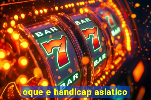 oque e handicap asiatico